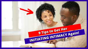 Your Wife Never Initiates Intimacy? TRY THIS 9 TIPS!