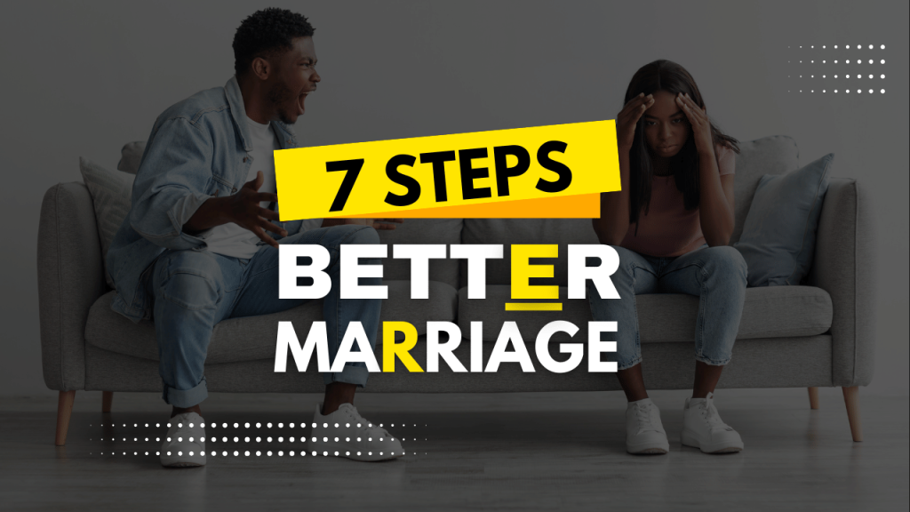 How To Improve Your Marriage or Relationship in 7 Steps